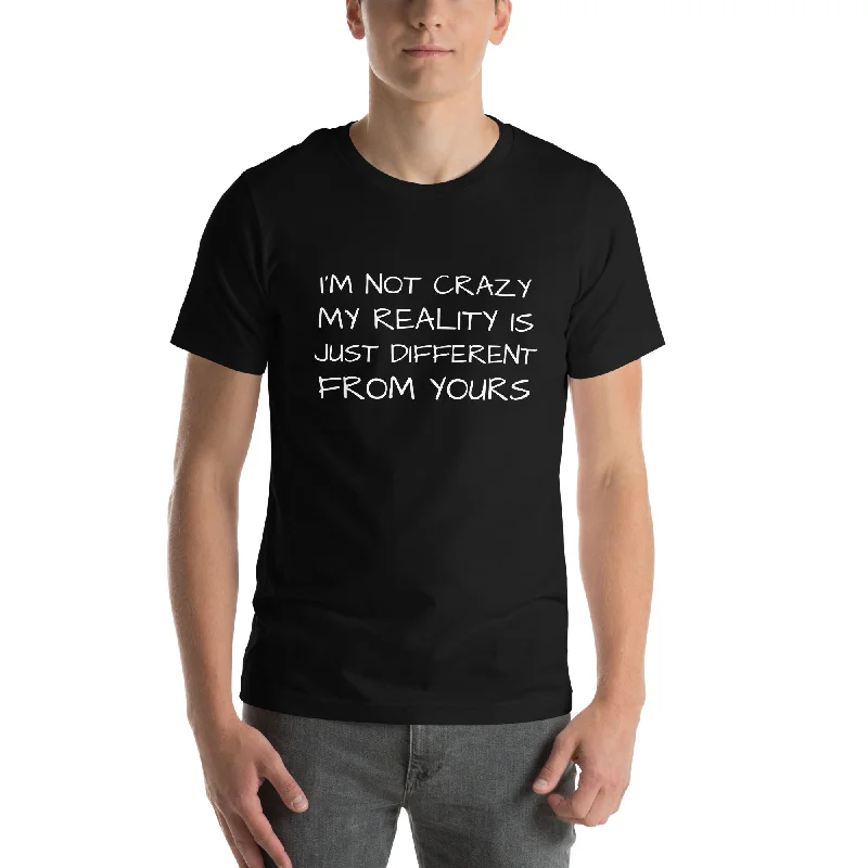 Unisex t-shirt ROX - I'M NOT CRAZY MY REALITY IS JUST DIFFERENT FROM YOURS in black, navy, true royal and heather true royal with white logo-- Mesh Fabric Canvas Fabric Denim Fabric Unisex t-shirt ROX - I'M NOT CRAZY MY REALITY IS JUST DIFFERENT FROM YOURS in black, navy, true royal and heather true royal with white logo-- Mesh Fabric Canvas Fabric Denim Fabric