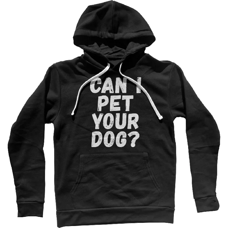 Can I Pet Your Dog Unisex Hoodie