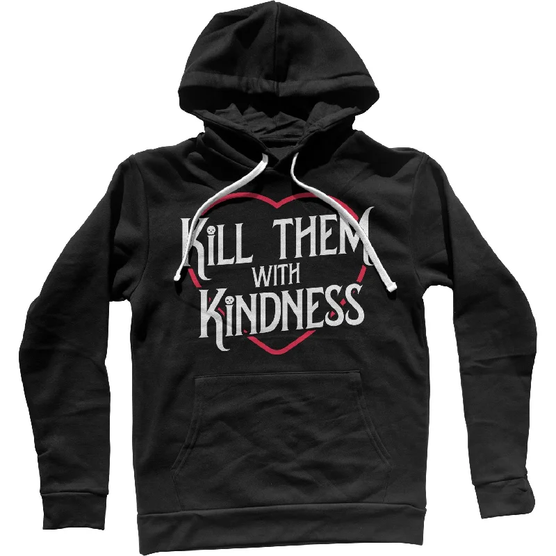 Kill Them With Kindness Unisex Hoodie