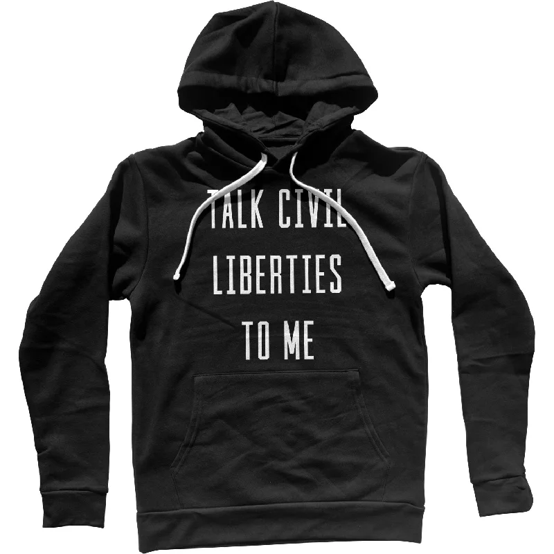 Talk Civil Liberties to Me Unisex Hoodie